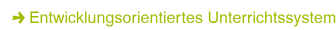 Entwicklungsorientiertes Unterrichtssystem