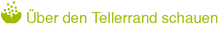 Über den Tellerrand schauen