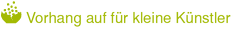 Vorhang auf für kleine Künstler