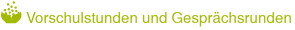 Vorschulstunden und Gesprächsrunden